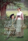 Image for The importance of Being Earnest. A Trivial Comedy for Serious People : A play by Oscar Wilde and a farcical comedy in which the protagonists maintain fictitious personae to escape burdensome social ob