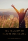 Image for The Religion of Nature Delineated : An essay by Anglican cleric William Wollaston that describes a system of ethics that can be discerned without recourse to revealed religion
