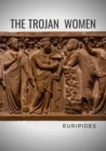 Image for The Trojan Women : A tragedy by the Greek playwright Euripides
