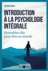 Image for Introduction a la psychologie integrale: Nouvelles cles pour etre au monde