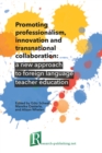 Image for Promoting professionalism, innovation and transnational collaboration  : a new approach to foreign language teacher education