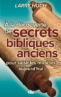 Image for la decouverte de secrets bibliques anciens: Pour saisir les miracles aujourd&#39;hui