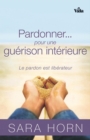 Image for Pardonner pour une guerison interieure: Le pardon est liberateur
