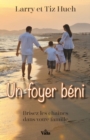 Image for Un foyer beni: Brisez les chaines dans votre famille