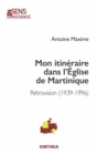 Image for Mon itineraire dans l&#39;Eglise de Martinique: Retrovision (1939-1996)