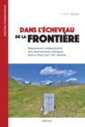 Image for Dans l&#39;&#39;écheveau de la frontière: Alignements et realignements politiques dans la vallee de la Roya (XIXe - XXIe)