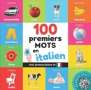 Image for 100 premiers mots en italien : Imagier bilingue pour enfants: francais / italien avec prononciations