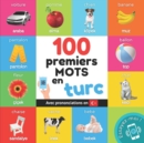 Image for 100 premiers mots en turc : Imagier bilingue pour enfants: francais / turc avec prononciations