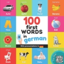 Image for 100 first words in german : Bilingual picture book for kids: english / german with pronunciations