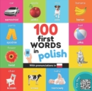 Image for 100 first words in polish : Bilingual picture book for kids: english / polish with pronunciations
