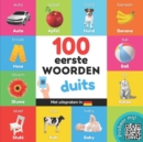Image for 100 eerste woorden in het duits : Tweetalig fotoboek for kinderen: nederlands / duits met uitspraken