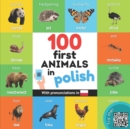 Image for 100 first animals in polish : Bilingual picture book for kids: english / polish with pronunciations