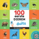 Image for 100 eerste dieren in het duits : Tweetalig fotoboek for kinderen: nederlands / duits met uitspraken