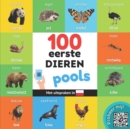 Image for 100 eerste dieren in het pools : Tweetalig fotoboek for kinderen: nederlands / pools met uitspraken