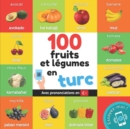 Image for 100 fruits et legumes en turc : Imagier bilingue pour enfants: francais / turc avec prononciations