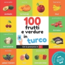 Image for 100 frutti e verdure in turco : Libro illustrato bilingue per bambini: italiano / turco con pronuncia