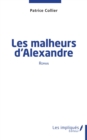 Image for Les malheurs d&#39;Alexandre: Roman