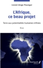 Image for L&#39;Afrique ce beau projet: Essai  -Terre aux potentialites humaines infinies