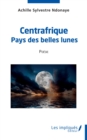 Image for Centrafrique pays des belles lunes: Poesie