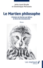 Image for Le martien philosophe: L&#39;histoire du Martien qui delivra la Terre de la bureaucratie - Roman