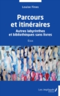Image for Parcours et itineraires: Autres labyrinthes et bibliotheques sans livres - Essai