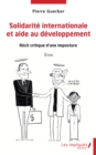 Image for Solidarite internationale et aide au developpement: Recit critique d&#39;une imposture - Essai