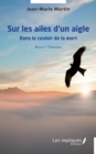Image for Sur les ailes d&#39;un aigle: Roman et temoignage