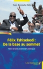 Image for Felix Tshisekedi: De la base au sommet: Recit d&#39;une ascension politique - Essai