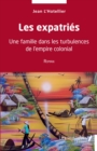 Image for Les expatries: Une famille dans les turbulences de l&#39;empire colonial - Roman
