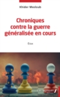 Image for Chroniques contre la guerre generalisee en cours: Essai