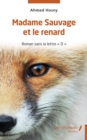 Image for Madame Sauvage et le renard: Roman sans la lettre&amp;quote;O&amp;quote;