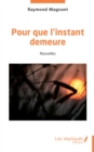 Image for Pour que l&#39;instant demeure: Nouvelles