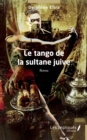 Image for Le tango de la sultane juive: Roman