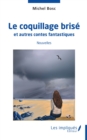 Image for Le coquillage brise: et autres contes fantastiques - Nouvelles