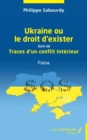 Image for Ukraine ou le droit d&#39;exister: Suivi  de Traces d&#39;un conflit interieur Poesie