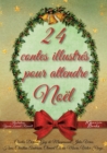 Image for 24 contes illustres pour attendre Noel : Un calendrier de l&#39;Avent pas comme les autres