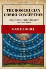 Image for Rosicrucian Cosmo-Conception: Or Mystic Christianity (Illustrated)