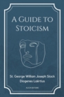 Image for Guide to Stoicism: New Large print edition followed by the biographies of various Stoic philosophers taken from &amp;quote;The lives and opinions of eminent philosophers&amp;quote; by Diogenes Laertius.