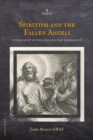 Image for Spiritism and the Fallen Angels: in the light of the Old and New Testaments