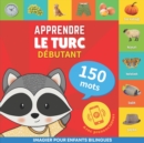 Image for Apprendre le turc - 150 mots avec prononciation - Debutant : Imagier pour enfants bilingues