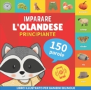 Image for Imparare l&#39;olandese - 150 parole con pronunce - Principiante : Libro illustrato per bambini bilingue