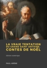 Image for La Vraie Tentation Du Grand Saint Antoine: Contes De Noel