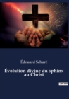 Image for Evolution divine du sphinx au Christ