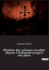 Image for Histoire des sciences occultes depuis l&#39;Antiquite jusqu&#39;a nos jours