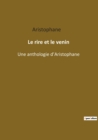Image for Le rire et le venin : Une anthologie d&#39;Aristophane