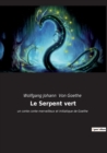 Image for Le Serpent vert : un conte conte merveilleux et initiatique de Goethe