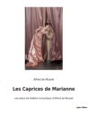 Image for Les Caprices de Marianne : une piece de theatre romantique d&#39;Alfred de Musset