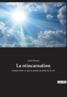 Image for La reincarnation : comprendre ce qui se passe au-dela de la vie