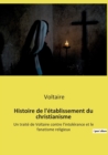Image for Histoire de l&#39;etablissement du christianisme : Un traite de Voltaire contre l&#39;intolerance et le fanatisme religieux