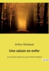 Image for Une saison en enfer : un recueil de poemes en prose d&#39;Arthur Rimbaud